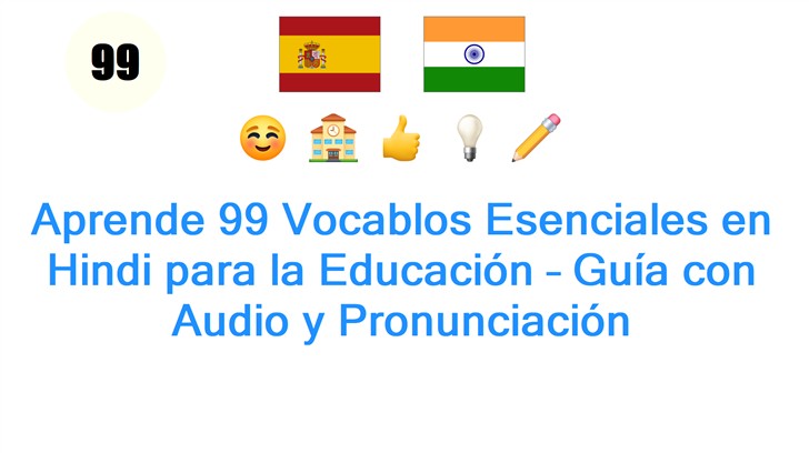 Aprende 99 Vocablos Esenciales en Hindi para la Educación – Guía con Audio y Pronunciación